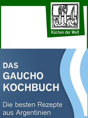 cover image of Das Gaucho Kochbuch--Argentinische Rezepte
